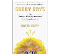 Sunny Days: The Children's Television Revolution That Changed America
