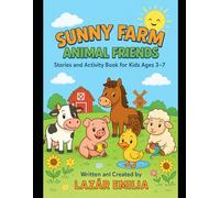 Sunny Farm Animal Friends: Stories and Activity Book for Kids Ages 3-7 | Coloring, Counting, Tracing, and Fun Learning Games with Friendly Farm Animals