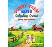 Sunny Farm Boys Coloring Quest: Fun Farm Life Coloring Book for Boys Ages 3-10 | Cute Animals and Outdoor Adventures | Creative & Educational Activity Book