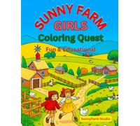 Sunny Farm Girls Coloring Quest: Bold & Easy Coloring Book for kids ages 3-10, Educational & Outdoor Adventures, Farm Life, Cute farm animals activity, Creative Learning