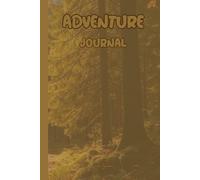 SUNNY FOREST THEME ADVENTURE JOURNAL FOR YOU EVERY DAY EXPERIENCES AND TO MEMORIZE YOUR EVERY FOREST ADVENTURE: For Teens, Adults and Seniors