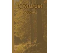 SUNNY FOREST THEME ADVENTURE JOURNAL FOR YOU EVERY DAY EXPERIENCES AND TO MEMORIZE YOUR EVERY FOREST ADVENTURE: For Teens, Adults and Seniors