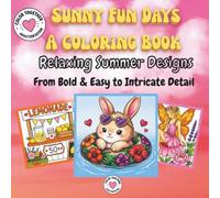 Sunny Fun Days - A Coloring Book for Adults/Teens: Relaxing Summer Designs - From BOLD & EASY to INTRICATE DETAIL (Color Together Collection)