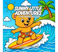 Sunny Little Adventures: A Cute Summer Coloring Book with Adorable Animal Friends, Beach Adventures, Ocean Fun, Camping, Surfing & Outdoor Activities for Kids Ages 4-8