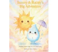 Sunny & Rainy’s Big Adventure: Finding a little magic in every kind of day (Sunny & Rainy Collection)