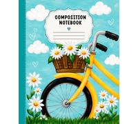 Sunny Rides & Daisy Vibes Composition Notebook: Be Bright Be Bold Be You