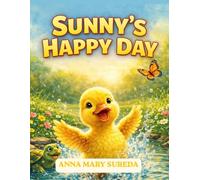 Sunny’s Happy Day: Sunny the little duck spends a joyful day splashing, dancing, and laughing with friends. A sweet and simple story about friendship, fun, and happiness for young readers.