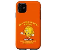 Sunny Safe, Do the Safe Thing Even When No One is Watching. Case for iPhone 11