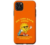 Sunny Safe, Do the Safe Thing Even When No One is Watching. Case for iPhone 11 Pro Max