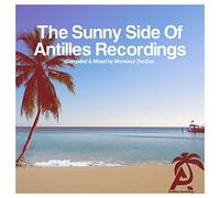 Sunny Side of Antilles Recordings - Compiled / Var - The Sunny Side Of Antilles Recordings - Compiled & Mixed by MonsieurZonZon