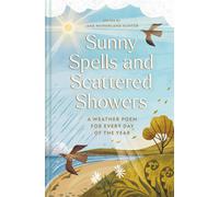 Sunny Spells and Scattered Showers : A Weather Poem for Every Day of the Year Volume 8