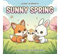 Sunny Spring - A Cute & Easy Coloring Book: Cute and Cozy Spring Moments Featuring Fuzzy Animal Friends for Easy Coloring (Spring Coloring Book For Kids)