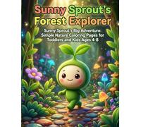 Sunny Sprout's Forest Explorer: Simple Nature Coloring Pages for Toddlers and Kids Ages 4-8: Cute Bugs, Mushrooms, and Big Adventures