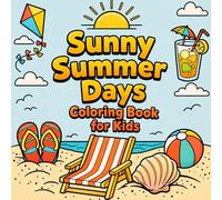 Sunny Summer Days Coloring Book for Kids: Cute Beach Scenes, Vacation Fun, Tropical Activities, and Easy Coloring Pages for Toddlers and Kids Ages 3-8