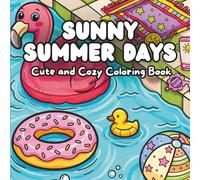 Sunny Summer Days: Cute & Cozy Summer Coloring Book for Adults and Kids with Cute Summer Scenes for Stress Relief and Relaxation