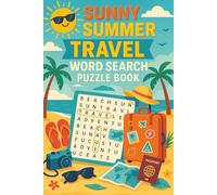 Sunny Summer Travel Word Search Puzzle Book: Fun and Relaxing Vacation-Themed Word Games for All Ages: 55 Word Search Puzzles Featuring Beaches, Road ... for Travel, Road Trips, and Screen-Free Fun