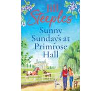 Sunny Sundays at Primrose Hall: The beautiful, uplifting, romantic series from Jill Steeples (Primrose Woods, 5)