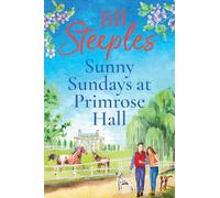 Sunny Sundays at Primrose Hall: The beautiful, uplifting, romantic series from Jill Steeples (Primrose Woods, 5)