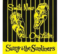 Sunny/Sunliners - Smile Now...Cry Later