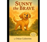 Sunny The Brave: A Heartwarming Story About Courage