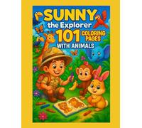 Sunny the Explorer - 101 Coloring Pages with Animals