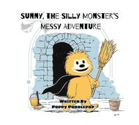 Sunny the Silly Monster's Messy Adventure