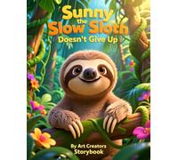 Sunny the Slow Sloth Doesn't Give Up: A Growth Mindset Story About Perseverance, Resilience, and Trying Again (Sunny the Slow Sloth Social-Emotional Learning Series)