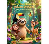 Sunny the Slow Sloth Includes Everyone: A Story About Inclusion, Empathy, and Welcoming Others (Sunny the Slow Sloth Social-Emotional Learning Series)