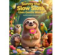 Sunny the Slow Sloth Uses Gentle Words: A Gentle Story About Kind Communication, Respect, and Friendship (Sunny the Slow Sloth Social-Emotional Learning Series)