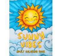 Sunny Vibes Adult Coloring Book: 50 Easy Spring & Summer-Themed Coloring Pages of Sun-Kissed Moments - Adult Coloring Book for Stress Relief & Relaxation