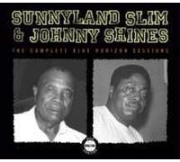 Sunnyland Slim and Johnny Shines - The Complete Blue Horizon Sessions