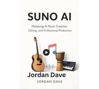 SUNO AI: Mastering AI Music Creation, Editing, and Professional Production