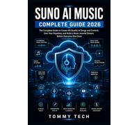 SUNO AI MUSIC COMPLETE GUIDE 2026: The Complete Guide to Create Hit-Quality AI Songs and Content, Own Your Royalties, and Build a Music Income Stream Before Everyone Else Does
