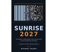 Sunrise 2027: The Retailer's Field Guide to GS1 Sunrise 2027 and the 2D Barcode Transition
