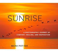 Sunrise: A Photographic Journey of Comfort, Healing, and Inspiration