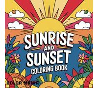 SUNRISE AND SUNSET coloring book: coloring book for all ages beautiful sunsets and sunrises images