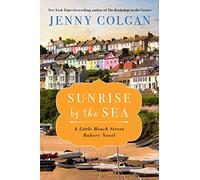 Sunrise by the Sea: A Little Beach Street Bakery Novel: 4