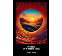 SUNRISE, IN A RABBIT HOLE