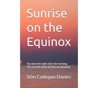 Sunrise on the Equinox: 'You were the night and I the morning; The crescent moon and the sun dawning': 1 (The Trellechau Trilogy)