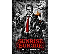 SUNRISE SUICIDE: An anti-hero Detective, a Monk turned vampire hunter, a cult motorcycle club, and a sunrise thats unforgiving.