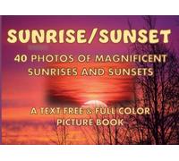 Sunrise/Sunset | 40 Photos Of Magnificent Sunrises and Sunsets: Text Free & Full Color Picture Book For Seniors And People With Alzheimer’s Disease, ... Autism (A View Of The World Picture Books)