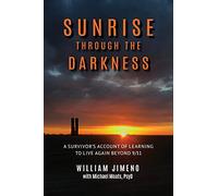 Sunrise Through the Darkness: A Survivor's Account of Learning to Live Again Beyond 9/11
