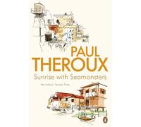 Sunrise With Seamonsters: Travels And Discoveries 1964-1984