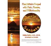 Sunrises and Sunsets: Final Affairs Forged with Flair, Finesse, and FUNctionality