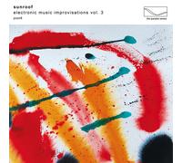 Sunroof : Electronic Music Improvisations - Volume 3 CD (2024) NEW