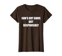Sun's Out Buns Out Responsibly T-Shirt, Women, Brown, S