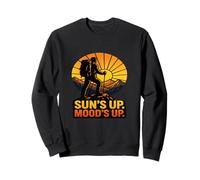 Suns Up Moods Up Hiking Sunrise Outdoor Adventure Motivation Sweatshirt