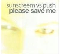 Sunscreem Vs Push - Please Save Me