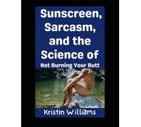 Sunscreen, Sarcasm, and the Science of Not Burning Your Butt: Let’s Go!: 64 (The Nude Living Chronicles)