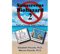 Sunscreens Biohazard 2: Proof of Toxicity Keeps Piling Up: 4 (Breaking Away from the MASS CONSciousness Series: Insights Beyond Tunnel Vision)